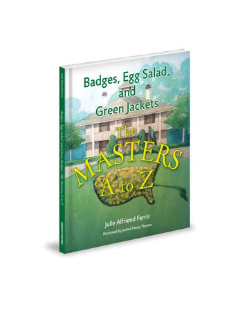 Badges, Egg Salad and Green Jackets: The Masters A to Z Book